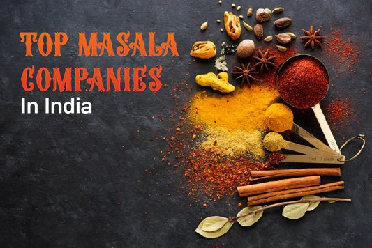 Top 11 Masala Companies in India: Spicing Up Indian Kitchens